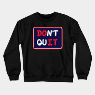 Inspirational quotes don't quit do it. Neon handwritten. Crewneck Sweatshirt